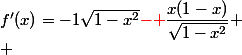 f'(x)=-1\sqrt{1-x^2}{\red{-} }\dfrac{x(1-x)}{\sqrt{1-x^2}} \\ 