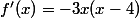 f'(x)=-3x(x-4)