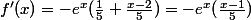 f'(x)=-e^x(\frac{1}{5}+\frac{x-2}{5})=-e^x(\frac{x-1}{5})