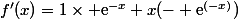 f'(x)=1\times \text{e}^{-x}+x(- \text{e}^{(-x)})