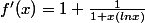 f'(x)=1+\frac{1}{1+x(lnx)}