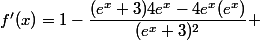 f'(x)=1-\dfrac{(e^x+3)4e^x-4e^x(e^x)}{(e^x+3)^2} 