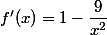 f'(x)=1-\dfrac{9}{x^2}