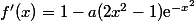 f'(x)=1-a(2x^2-1)\text{e}^{-x^2}