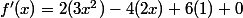 f'(x)=2(3x^2)-4(2x)+6(1)+0