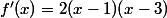 f'(x)=2(x-1)(x-3)