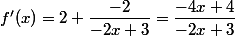 f'(x)=2+\dfrac{-2}{-2x+3}=\dfrac{-4x+4}{-2x+3}