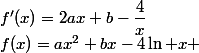 f(x)=ax^2+bx-4\ln x \quad&nbsp;&nbsp;f'(x)=2ax+b-\dfrac{4}{x}
