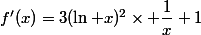 f'(x)=3(\ln x)^2\times \dfrac{1}{x}+1