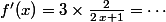 f'(x)=3\times\frac{2}{2\,x+1}=\cdots