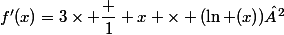 f'(x)=3\times \dfrac 1 x \times (\ln (x))²
