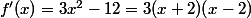 f'(x)=3x^2-12=3(x+2)(x-2)