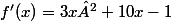 f'(x)=3x²+10x-1