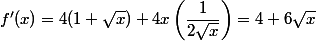 f'(x)=4(1+\sqrt{x})+4x\left(\dfrac{1}{2\sqrt{x}}\right)=4+6\sqrt{x}