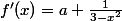 f'(x)=a+\frac{1}{3-x^2}