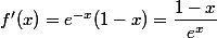 f'(x)=e^{-x}(1-x)=\dfrac{1-x}{e^x}