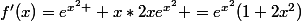 f'(x)=e^{x{^2} }+x*2xe^{x^{2}} =e^{x^2}(1+2x^2)
