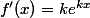 f'(x)=ke^{kx}