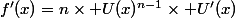 f'(x)=n\times U(x)^{n-1}\times U'(x)