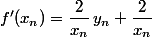 f'(x_n)=\dfrac{2}{x_n}\,y_n+\dfrac{2}{x_n}