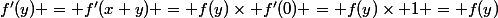 f'(y) = f'(x+y) = f(y)\times f'(0) = f(y)\times 1 = f(y)