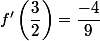 f'\left(\dfrac{3}{2}\right)=\dfrac{-4}{9}