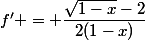 f' = \dfrac{\sqrt{1-x}-2}{2(1-x)}