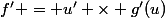 f' = u' \times g'(u)
