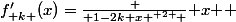 f'_{ k }(x)=\frac { 1-2k{ x }^{ 2 } }{ x } 