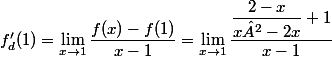 f'_{d}(1)=\lim_{x\to1}\dfrac{f(x)-f(1)}{x-1}=\lim_{x\to1}\dfrac{\dfrac{2-x}{x²-2x}+1}{x-1}