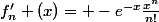 f'_{n} (x)= -e^{-x}\frac{x^{n}}{n!}