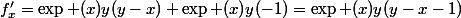 f'_{x}=\exp (x)y(y-x)+\exp (x)y(-1)=\exp (x)y(y-x-1)