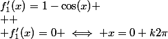 f'_1(x)=1-\cos(x) \\  \\ f'_1(x)=0 \iff x=0+k2\pi