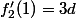 f'_2(1)=3d