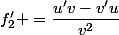 f'_2 =\dfrac{u'v-v'u}{v^2}