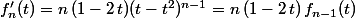 f'_n(t)=n\,(1-2\,t)(t-t^2)^{n-1}=n\,(1-2\,t)\,f_{n-1}(t)