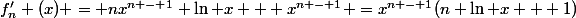f'_n (x) = nx^{n - 1} \ln x + x^{n - 1} =x^{n - 1}(n \ln x + 1)