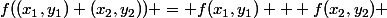 f((x_1,y_1)+(x_2,y_2)) = f(x_1,y_1) + f(x_2,y_2) 