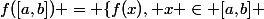 f([a,b]) = \{f(x), x \in [a,b]} 