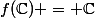 f(\C) = \C