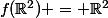 f(\R^2) = \R^2