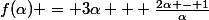 f(\alpha) = 3\alpha + \frac{2\alpha - 1}{\alpha}