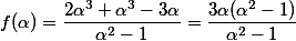 f(\alpha)=\dfrac{2\alpha^3+\alpha^3-3\alpha}{\alpha^2-1}=\dfrac{3\alpha(\alpha^2-1)}{\alpha^2-1}