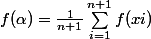 f(\alpha)=\frac{1}{n+1}\sum_{i=1}^{n+1}{}f(xi)