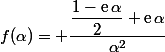 f(\alpha)= \dfrac{\dfrac{1-\text{e}\,\alpha}{2}+\text{e}\,\alpha}{\alpha^2}