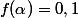 f(\alpha)=0,1