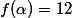 f(\alpha)=12