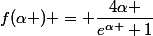 f(\alpha ) = \dfrac{4\alpha }{e^{\alpha }+1}