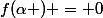 f(\alpha ) = 0
