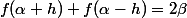 f(\alpha+h)+f(\alpha-h)=2\beta